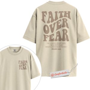Faith Over Fear Shirt, Christian Bible Verse T-Shirt, Psalms 118:6 Scripture Tee, Religious Comfort Colors Shirt 2-Sided