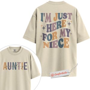 Personalized Auntie Shirt, I’m Just Here for My Niece T-Shirt, Funny Family Graphic Tee, Gift for Aunts, Custom Auntie Name Comfort Colors Shirt 2-Sided