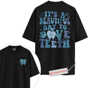 Custom Dentist Shirt, It’s a Beautiful Day to Save Teeth T-Shirt, Cute Tooth Graphic Tee, Personalized Gift for Dental Hygienists, Dental Comfort Colors Shirt 2-Sided