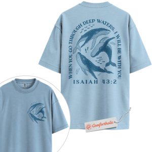 When You Go Through Deep Waters Shirt, Isaiah 43:2 Bible Verse Shirt, Christian Whale Shirt, Ocean Faith Comfort Colors T-Shirt 2-Sided