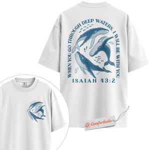 Alternative view of When You Go Through Deep Waters Shirt, Isaiah 43:2 Bible Verse Shirt, Christian Whale Shirt, Ocean Faith Comfort Colors T-Shirt 2-Sided