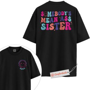 Alternative view of Funny Sister Shirt, Somebody’s Mean Ass Sister Shirt, Family Comfort Colors Shirt 2-Sided