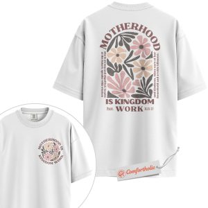 Alternative view of Motherhood Is Kingdom Work Shirt, Floral Christian Mom Shirt, Proverbs 31 Bible Verse Shirt, Faith-Based Comfort Colors Shirt 2-Sided