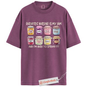 Geriatric Nursing Is My Jam Shirt, Geriatric Nurse Shirt, Funny Registered Nurse Shirt, Elderly Care Comfort Colors T-Shirt