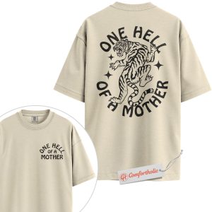 One Hell of a Mother Shirt, Fierce Tiger Mom Shirt, Cool Mother's Day Shirt, Empowered Mom Graphic Shirt, Comfort Colors Shirt 2-Sided