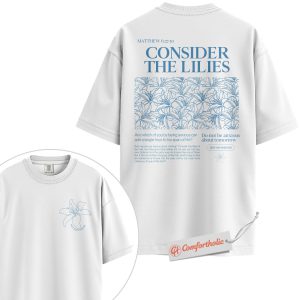 Alternative view of Consider the Lilies Shirt, Matthew 6:27-30 Bible Verse Shirt, Christian Shirt, Faith-Based Comfort Colors Shirt 2-Sided