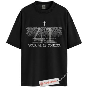 Your 41 Is Coming Shirt, Bible Verse Shirt, Faith Shirt, Encouraging Christian Shirt, Inspirational Scripture Comfort Colors Shirt