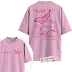 Fear Not For I Am With You Shirt, Butterfly Christian Shirt, Isaiah 41:10 Bible Verse Shirt, Faith Shirt, Scripture Comfort Colors Shirt 2-Sided