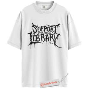 Alternative view of Support Your Local Library Shirt, Gothic Metal Style Book Lover Shirt, Dark Academia Shirt, Reading Shirt, Librarian Comfort Colors Shirt