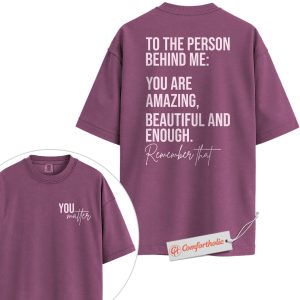 You Matter Shirt, Mental Health Awareness Shirt, Inspirational Shirt, Positive Affirmation Shirt, Motivational Comfort Colors Shirt 2-Sided