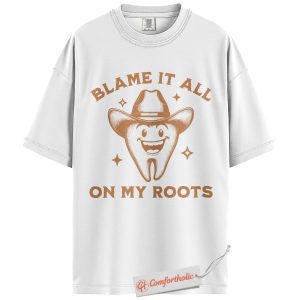 Alternative view of Blame It All On My Roots Shirt, Funny Cowboy Dentist Shirt, Root Canal Pun Shirt, Dental Hygienist Shirt, Comfort Colors Shirt