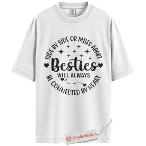 Alternative view of Besties Shirt, Side by Side or Miles Apart Quote Shirt, Long Distance Friendship Gift, Cute Bestie Graphic Comfort Colors Shirt