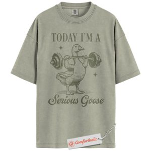 Today I'm a Serious Goose Shirt, Funny Weightlifting Goose Shirt, Gym Humor Animal Shirt, Workout Fitness Gift, Comfort Colors Shirt