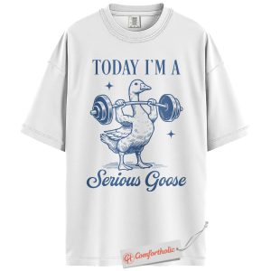 Alternative view of Today I'm a Serious Goose Shirt, Funny Weightlifting Goose Shirt, Gym Humor Animal Shirt, Workout Fitness Gift, Comfort Colors Shirt