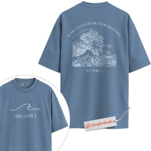So Will I Shirt, Ocean Wave Christian Shirt, Worship Song Quote Shirt, Faith-Based Shirt, Bible Verse Shirt, Comfort Colors T-Shirt 2-Sided