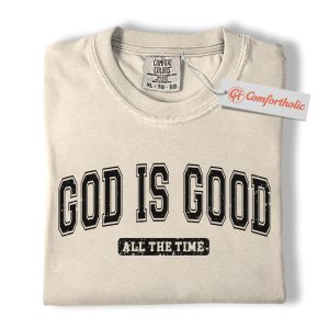 Alternative view of God Is Good All the Time Shirt, Christian Shirt, Bible Verse Shirt, Faith Quote Shirt, Spiritual Positive Message Shirt, Jesus Comfort Colors Shirt