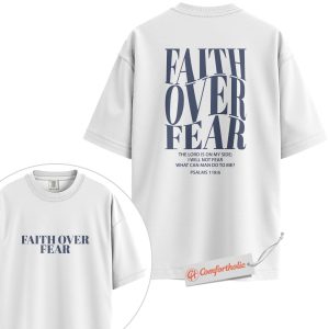 Alternative view of Faith Over Fear Shirt, Psalm 118:6 Bible Verse Shirt, Christian Encouragement Shirt, Inspirational Faith Comfort Colors Shirt 2-Sided