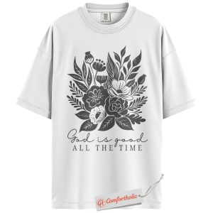 Alternative view of God Is Good All the Time Shirt, Floral Christian Shirt, Faith T-Shirt, Bible Verse Tee, Religious Comfort Colors Shirt