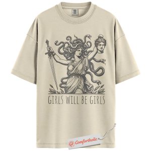 Girls Will Be Girls Shirt, Feminist Greek Mythology T-Shirt, Medusa Aesthetic Graphic Tee, Empowering Woman Comfort Colors Shirt