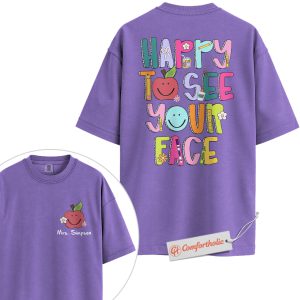 Happy to See Your Face Shirt, Custom Teacher Shirt, Cute Back to School T-Shirt, Personalized Apple Name Tee, Fun Classroom Comfort Colors Shirt 2-Sided