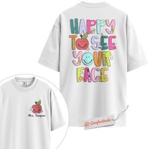 Alternative view of Happy to See Your Face Shirt, Custom Teacher Shirt, Cute Back to School T-Shirt, Personalized Apple Name Tee, Fun Classroom Comfort Colors Shirt 2-Sided