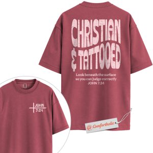 Christian and Tattooed Shirt, John 7:24 Bible Verse T-Shirt, Religious Graphic Tee, Bold Christian Lifestyle Gift, Faith-Based Comfort Colors Shirt 2-Sided