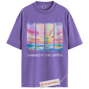 Washed in the Water Shirt, Christian Baptism T-Shirt, Bible Verse Inspired Faith Graphic Tee, Spiritual Gift, Religious Comfort Colors Shirt