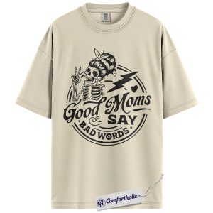 Good Moms Say Bad Words Shirt, Funny Mom Life T-Shirt, Cool Skeleton Mama Graphic Tee, Humorous Mother’s Day Gift, Family Comfort Colors Shirt