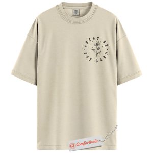 Focus On The Good Shirt, Positive Quote T-Shirt, Minimalist Floral Graphic Tee, Mental Health Awareness Gift, Comfort Colors Shirt