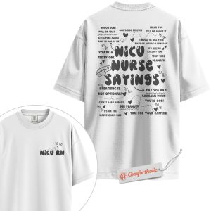 Alternative view of NICU Nurse Sayings Shirt, Funny Neonatal RN T-Shirt, Cute NICU Quotes Graphic Tee, Labor and Delivery Nurse Comfort Colors Shirt 2-Sided