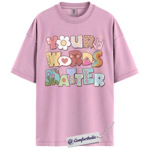 Alternative view of Your Words Matter Shirt, Positive Message T-Shirt, Mental Health Awareness Graphic Tee, Inspirational Kindness Quote Gift, Speech Therapy Comfort Colors Shirt