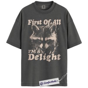 Alternative view of First of All I’m a Delight Shirt, Funny Raccoon T-Shirt, Sarcastic Animal Humor Tee, Cute Trash Panda Graphic Gift for Raccoon Lovers, Wildlife Comfort Colors Shirt