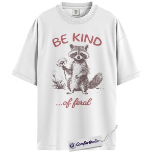 Alternative view of Be Kind of Feral Shirt, Funny Raccoon Graphic T-Shirt, Cute Animal Lover Tee, Humor Wildlife Gift, Comfort Colors Shirt