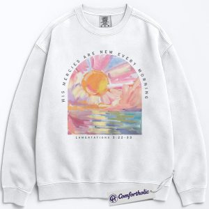 His Mercies Are New Every Morning Sweatshirt, Lamentations 3:22–33 Bible Verse Pullover, Sunrise Faith Graphic Crewneck, Inspirational Scripture Gift, Christian Comfort Colors Sweatshirt