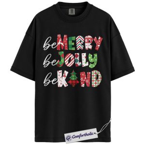 Alternative view of Be Merry Be Jolly Be Kind Shirt, Positive Christmas Quote T-Shirt, Cute Holiday Kindness Graphic Tee, Inspirational Gift for Teachers & Families, Christmas Comfort Colors Shirt