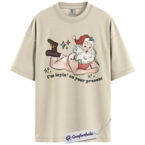 I’m Laying On Your Present Shirt, Funny Santa Christmas T-Shirt, Naughty Holiday Graphic Tee, Adult Humor Gift for Friends, Christmas Comfort Colors Shirt