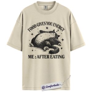 Food Gives You Energy Me After Eating Shirt, Funny Cat Lover T-Shirt, Lazy Fat Cat Graphic Tee, Cute Food Humor Gift for Pet Owners, Comfort Colors Shirt