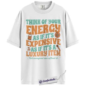 Alternative view of Think of Your Energy Shirt, Motivational Quote T-Shirt, Self Care Graphic Tee, Positive Mental Health Gift, Comfort Colors Shirt