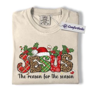 Jesus The Reason for The Season Shirt, Christian Christmas T-Shirt, Faith-Based Holiday Graphic Tee, Religious Festive Gift for Believers, Christmas Comfort Colors Shirt