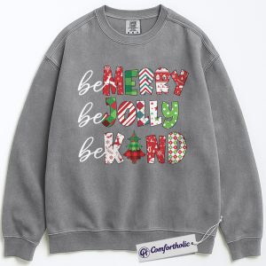 Alternative view of Be Merry Be Jolly Be Kind Sweatshirt, Positive Christmas Quote Crewneck, Cute Holiday Kindness Graphic Pullover, Inspirational Gift for Teachers & Families, Christmas Comfort Colors Sweatshirt