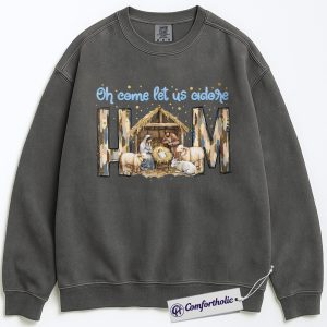 Oh Come Let Us Adore Him Sweatshirt, Christian Nativity Scene Pullover, Religious Christmas Graphic Crewneck, Faith-Based Holiday Gift for Believers, Christmas Comfort Colors Sweatshirt