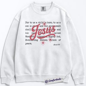 Jesus Christmas Sweatshirt, Isaiah 9:6 Bible Verse Sweatshirt, Christian Faith-Based Holiday Graphic Sweatshirt, Religious Christmas Gift for Believers, Christmas Comfort Colors Sweatshirt