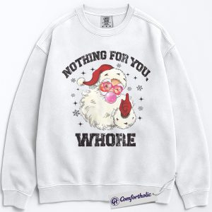 Alternative view of Nothing For You Whore Sweatshirt, Funny Santa Christmas Pullover, Sarcastic Holiday Graphic Crewneck, Adult Humor Gift for Friends, Christmas Comfort Colors Sweatshirt