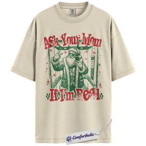 Ask Your Mom If I’m Real Shirt, Funny Santa Christmas T-Shirt, Retro Holiday Humor Graphic Tee, Cute Gift for Christmas Parties, Christmas Comfort Colors Shirt
