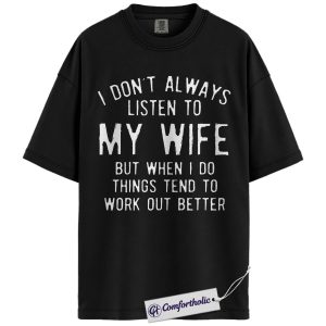 I Don’t Always Listen to My Wife Shirt, Funny Husband T-Shirt, Distressed Lettering Graphic Tee, Gift for Married Couples, Comfort Colors Shirt