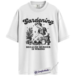 Alternative view of Funny Gardening Shirt, Because Murder Is Wrong T-Shirt, Vintage Garden Graphic Tee, Humorous Plant Lover Gift, Comfort Colors Shirt