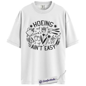 Alternative view of Hoeing Ain’t Easy Shirt, Funny Gardening T-Shirt, Plant Lover Graphic Tee, Vintage Garden Top for Gardeners, Comfort Colors Shirt