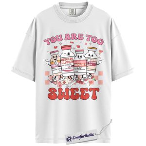 Alternative view of You Are Too Sweet Shirt, Cute Nurse Valentine T-Shirt, Diabetes Medical Pun Graphic Tee, Sweet Gift for Nurses and Healthcare Workers, Comfort Colors Shirt