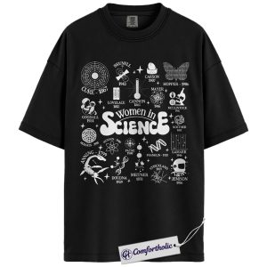 Women in Science Shirt, STEM Educational Graphic Tee, Empowering Science Teacher T-Shirt, Gift for Students & Women in STEM, Comfort Colors Shirt