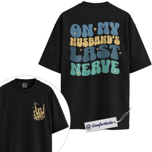 On My Husband’s Last Nerve Shirt, Retro Wife Life Graphic T-Shirt, Funny Marriage Humor Tee, Gift for Wives and Married Women, Comfort Colors Shirt 2-Sided